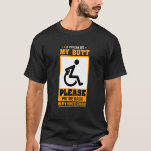 Als je ziet dat mijn but me terug zet Handicap Whe T-shirt