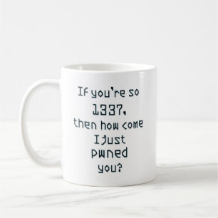 Als je zo'n 1337 bent, hoe komt het dan dat ik je koffiemok