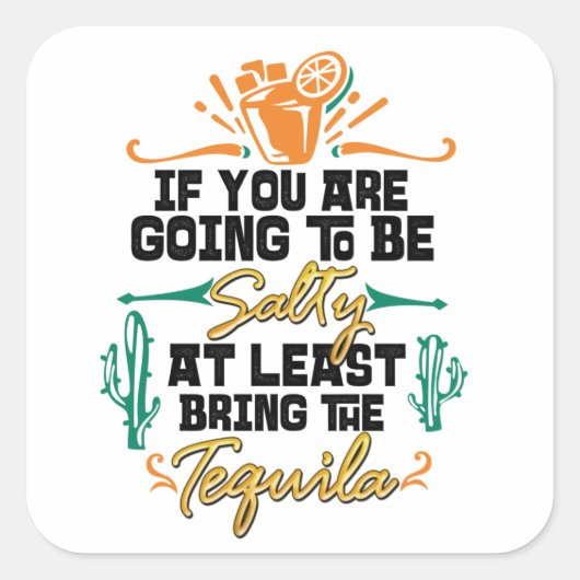 Als je zout gaat zijn, breng dan tenminste Tequil Vierkante Sticker (Voorkant)