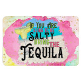 Als je zout wordt, breng dan de tequila mee. magneet (Horizontaal)