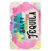 Als je zout wordt, breng dan de tequila mee. magneet (Verticaal)