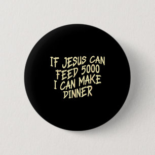 Als Jezus 5000 kan voeden Kan Ik het Avondeten Gra Ronde Button 5,7 Cm
