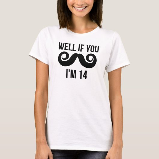 Als jij Mustache ik 14 ben T-shirt (Voorkant)