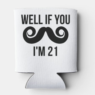 Als jij Mustache ik 21 ben Blikjeskoeler
