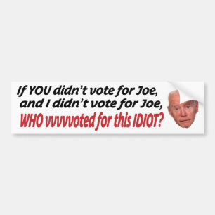Als jij niet op Joe stemde en ik niet op J Bumpersticker
