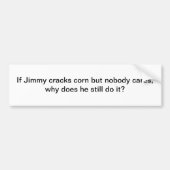 Als Jimmy maïs kraakt - bumper sticker (Voorkant)