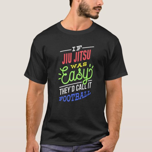 Als Jiu Jitsu het gemakkelijke Gezegde was T-shirt (Voorkant)