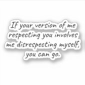 Als jouw respect mijn gebrek aan respect vraagt sticker (Voorkant)