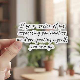 Als jouw respect mijn gebrek aan respect vraagt sticker