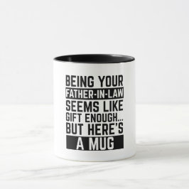 Als jouw schoonvader zijn al een cadeau genoeg lij mok