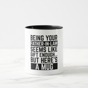 Als jouw schoonvader zijn al een cadeau genoeg lij mok