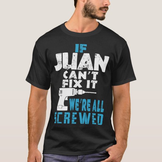 Als Juan Cant Fix het doet, zijn we allemaal gesch T-shirt (Voorkant)