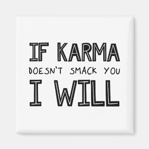 Als Karma je niet slaat, zal ik Magneet