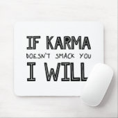Als Karma je niet slaat, zal ik Muismat (Met muis)