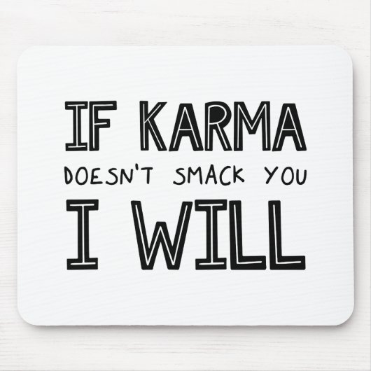 Als Karma je niet slaat, zal ik Muismat (Voorkant)