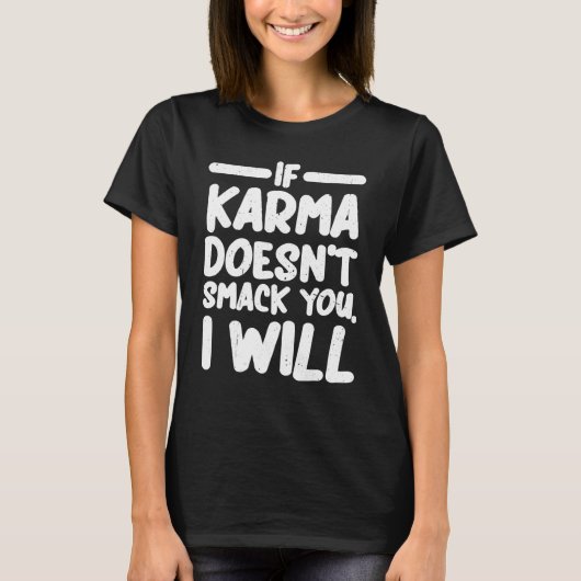 Als Karma je niet slaat, zal ik T-shirt (Voorkant)
