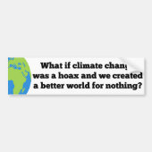 Als klimaatverandering een Hoax Creëer Betere Were Bumpersticker (Voorkant)