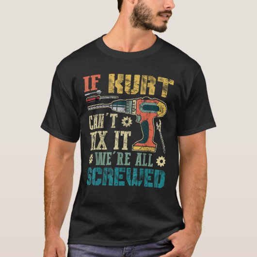 Als Kurt het niet kan repareren, zijn we allemaal  T-shirt (Voorkant)
