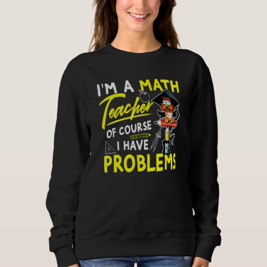 Als leraar Wiskunde heb ik natuurlijk problemen 3 Trui (Voorkant)