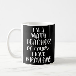 Als leraar Wiskunde heb ik natuurlijk problemen Koffiemok