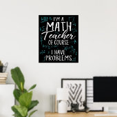 Als leraar Wiskunde heb ik natuurlijk problemen me Poster (Thuiskantoor)