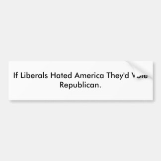Als liberalen Amerika haten, zouden ze republikein Bumpersticker