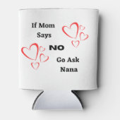 Als mama nee zegt, vraag dan Nana op een Blikjeskoeler (Voorkant)