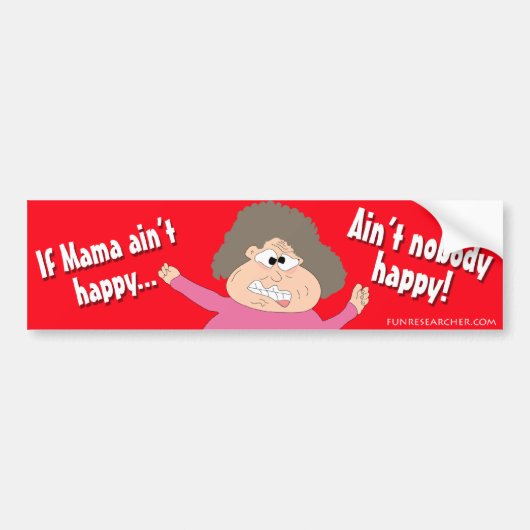 Als mama niet gelukkig is... zal niemand blij zijn bumpersticker (Voorkant)