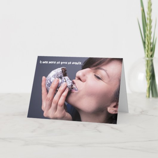 Als mannen zo goed waren als donuts leuk wenskaart kaart (Voorkant)