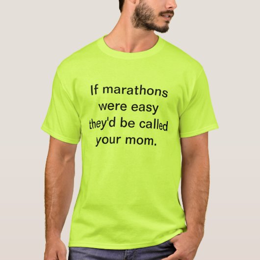 Als marathons makkelijk waren, zouden ze je moeder t-shirt (Voorkant)
