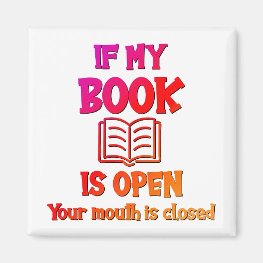 Als mijn boek open is, is jouw mond dicht magneet (Voorkant)