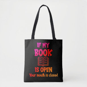 Als mijn boek open is, is jouw mond dicht Tote Tas
