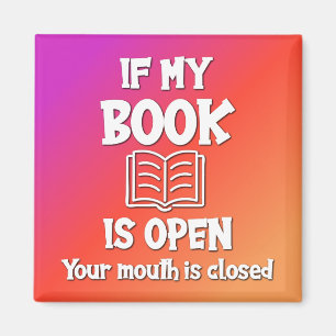 Als mijn boek open is, is uw mond gesloten magneet