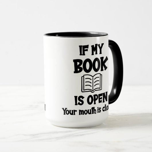 Als mijn boek open is, is uw mond gesloten Mok (Voorkant rechts)