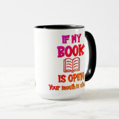 Als mijn boek open is, is uw mond gesloten Mok (Voorkant rechts)