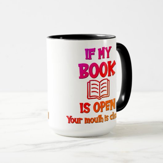 Als mijn boek open is, is uw mond gesloten Mok (Voorkant rechts)