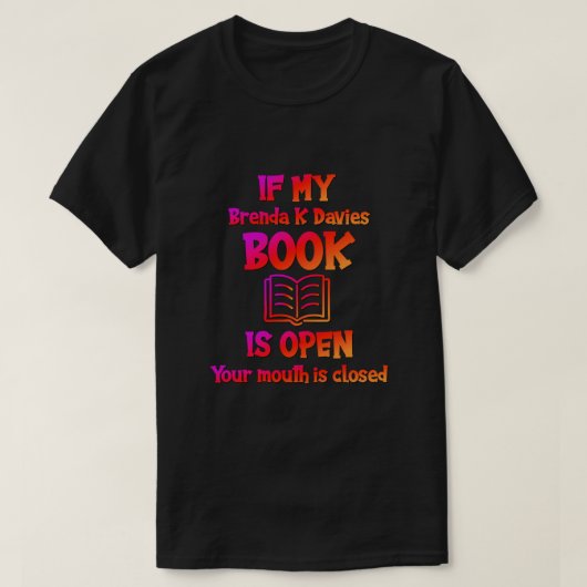 Als mijn Brenda K Davies Book open is T-shirt (Design voorkant)