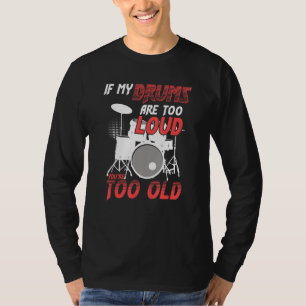 Als mijn drums te hard zijn ben jij te oud Geweldi T-shirt