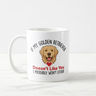 Als mijn Golden Retriever jou niet leuk vindt, zal Koffiemok