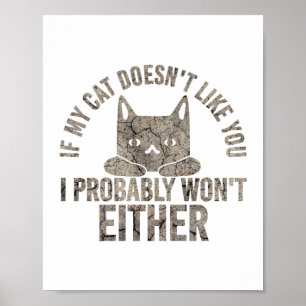 Als mijn kat je niet leuk vindt, zal ik ook niet g poster