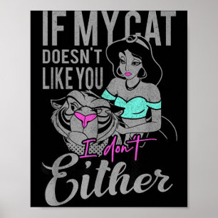Als mijn kat jou niet mag, doe ik dat ook niet poster