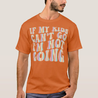 Als mijn kinder Cant Go IM niet gaan 1 T-shirt