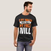 Als mijn mond Doesnu2019t het zegt zal mijn gezich T-shirt (Voorkant volledig)