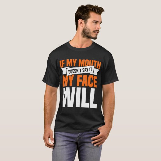 Als mijn mond Doesnu2019t het zegt zal mijn gezich T-shirt (Voorkant volledig)