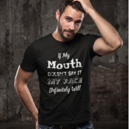 Als mijn mond het niet zegt, zal mijn gezicht het t-shirt