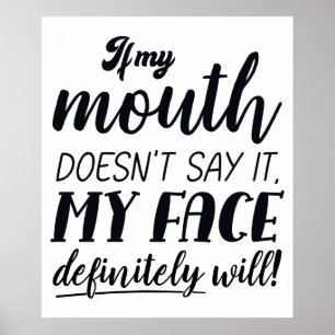 Als mijn mond het niet zegt, zal mijn gezicht zeke poster