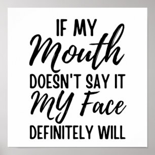 Als mijn mond het niet zegt, zal mijn gezicht zeke poster