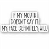 Als mijn mond het niet zegt, zal mijn gezicht zeke sticker (Voorkant)