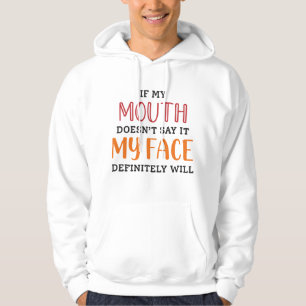 Als mijn mond het niet zegt zal mijn gezicht zeker hoodie