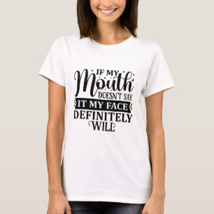 Als mijn mond het niet zegt zal mijn gezicht zeker t-shirt